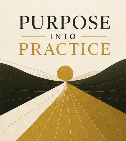 Purpose Into Practice
